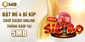 Bật Mí 4 Bí Kíp Chơi Sicbo Online Thắng Đậm Tại 5mb