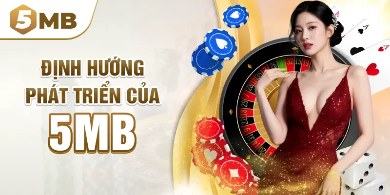 Định hướng phát triển của 5mb