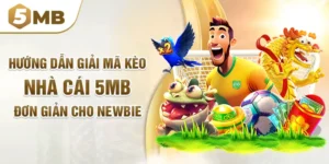 Hướng Dẫn Giải Mã Kèo Nhà Cái 5mb Đơn Giản Cho Newbie