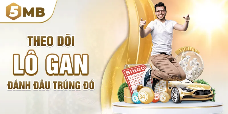 Theo dõi lô gan đánh đâu trúng đó