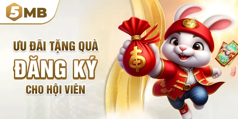 Ưu đãi tặng quà đăng ký cho hội viên