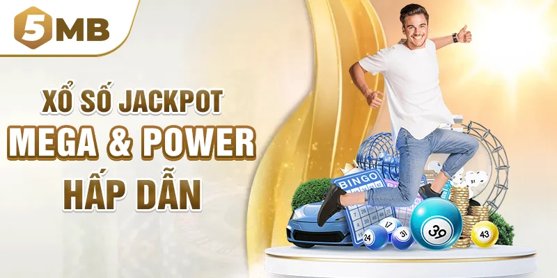 Xổ số Jackpot Mega & Power hấp dẫn